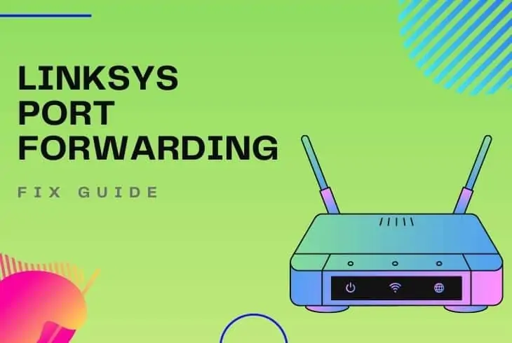 Guide To Resolve the Linksys Port Forwarding Issue