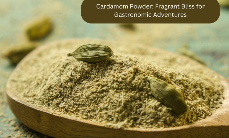 Cardamom Powder: Fragrant Bliss for Gastronomic Adventures