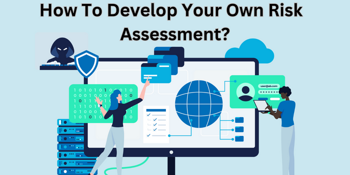 How To Develop Your Own Risk Assessment?