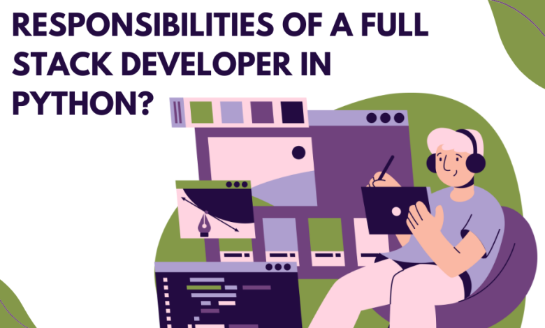 What are the Typical Responsibilities of a Full Stack Developer in Python?