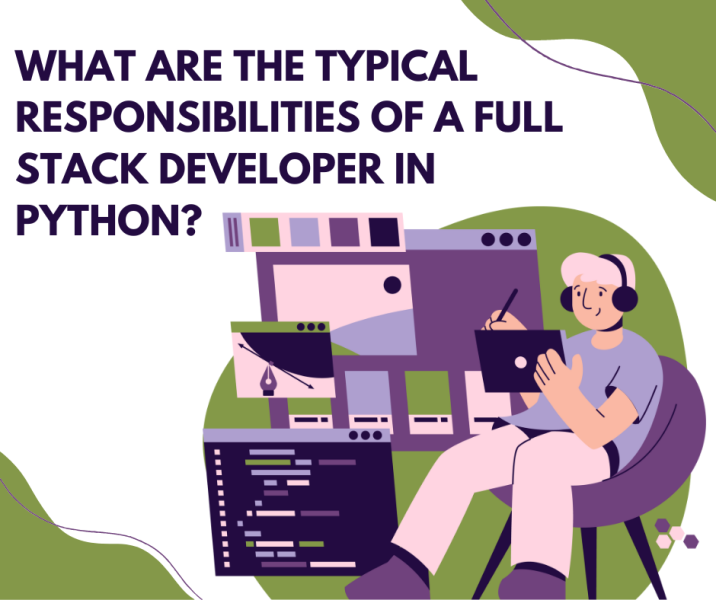 What are the Typical Responsibilities of a Full Stack Developer in Python?