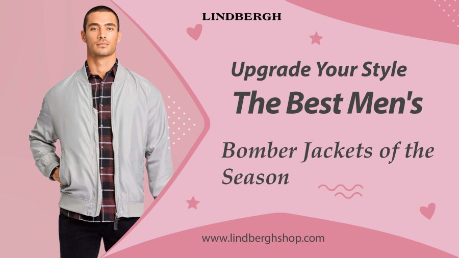 Upgrade Your Style: The Best Men’s Bomber Jackets of the Season